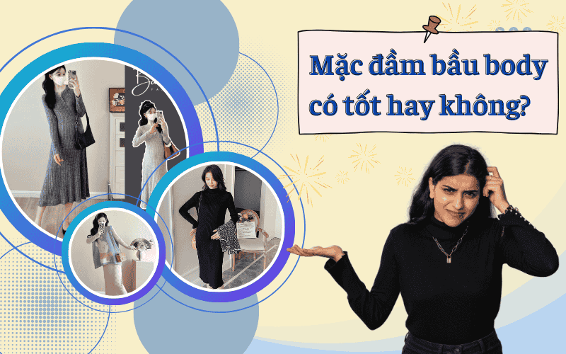 Mặc đầm bầu body có tốt hay không